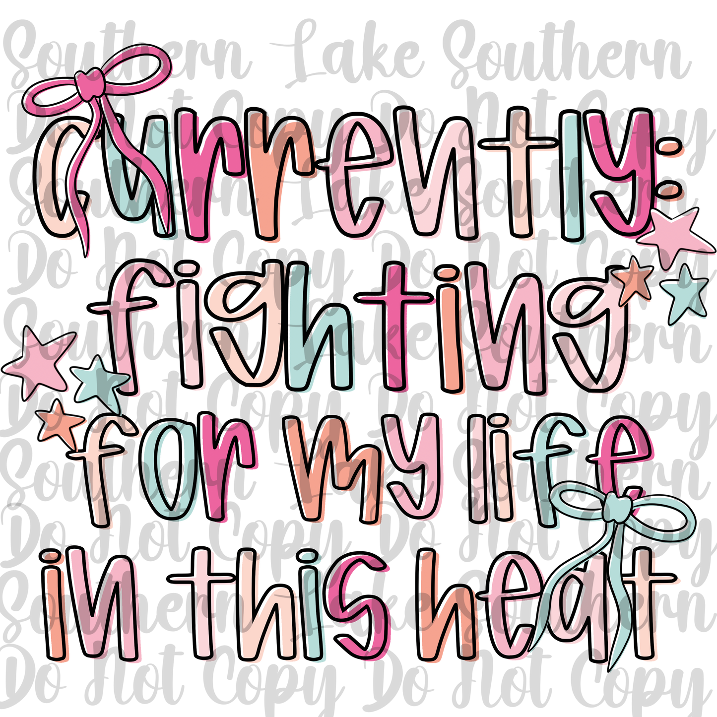 Currently Fighting For My Life In This Heat DTF Single Print