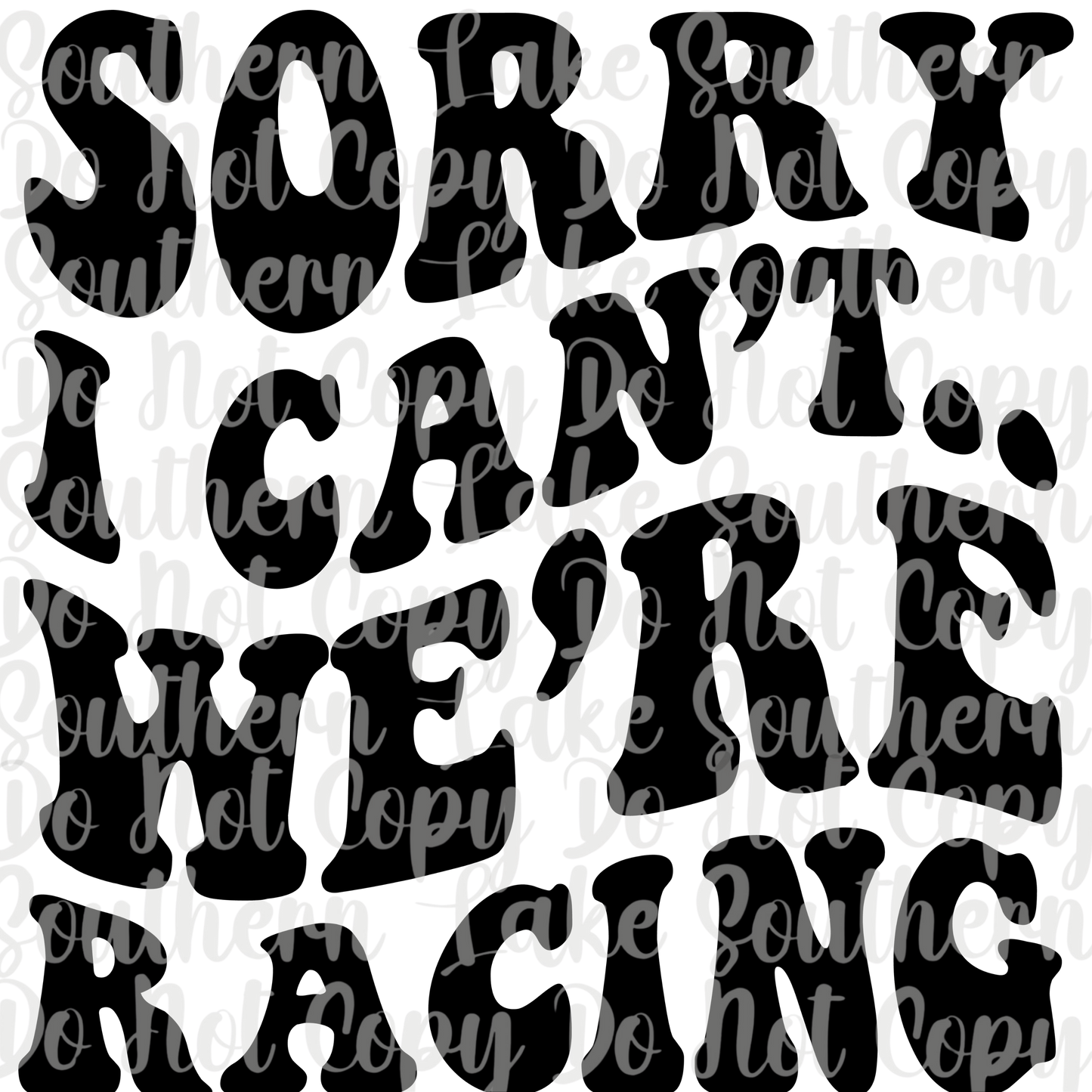 Sorry I Can't We're Racing DTF Single Print