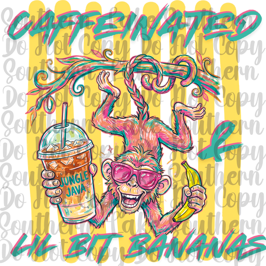 Caffeinated & Lil Bit Bananas DTF Single Print