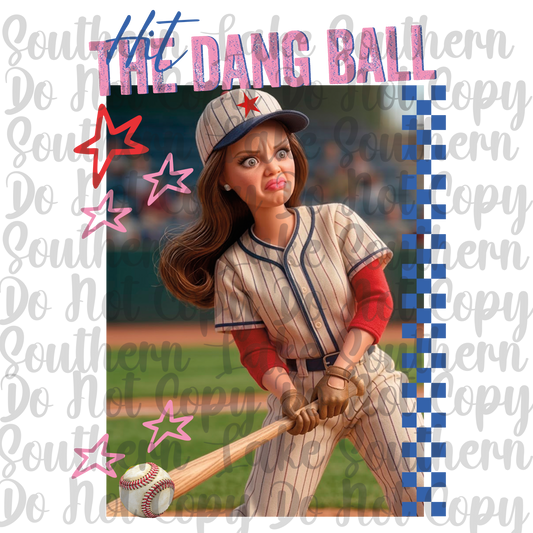 Hit The Dang Ball Baseball DTF Single Print