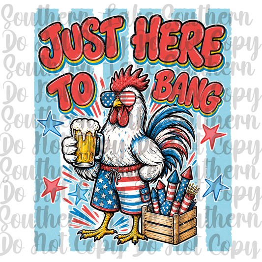 Just Here to Bang Chicken DTF Single Print