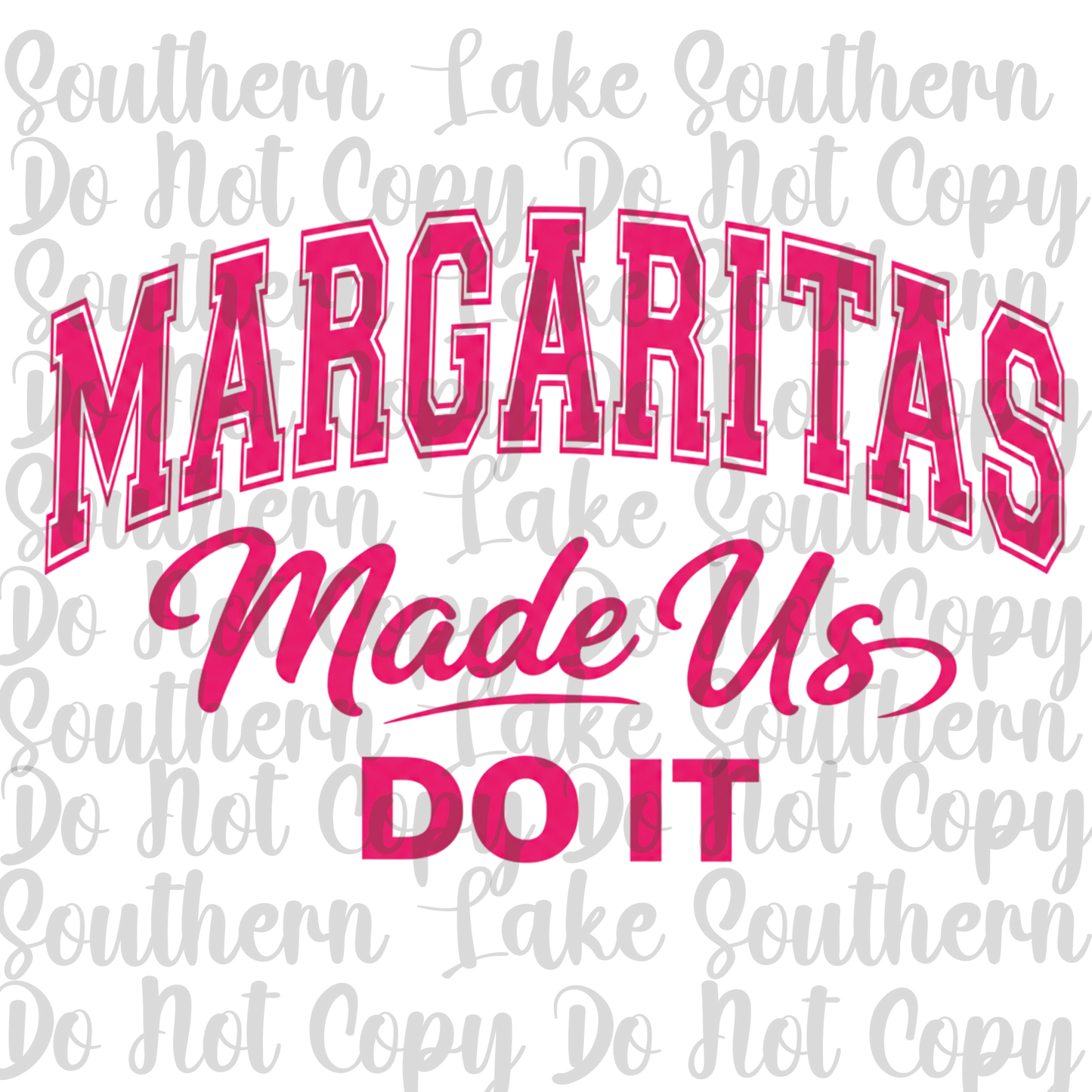 Margaritas Made Us Do It DTF Single Print