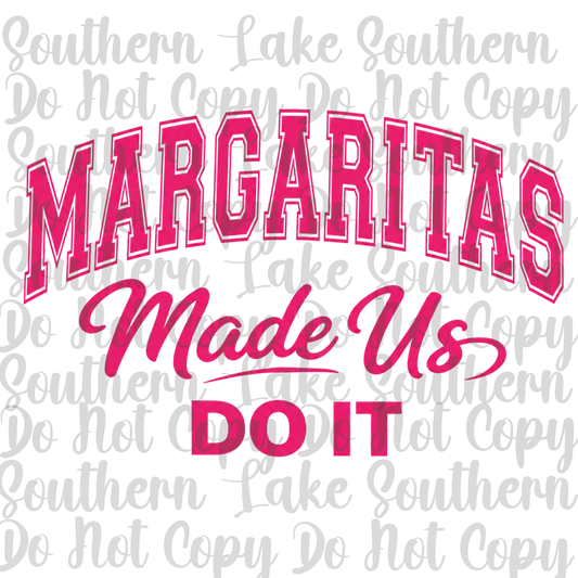 Margaritas Made Us Do It DTF Single Print