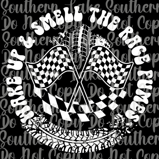 Wake Up And Smell The Race Fumes DTF Single Print