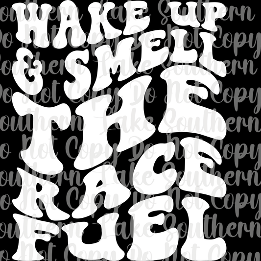Wake Up And Smell Race Fuel (White) DTF Single Print