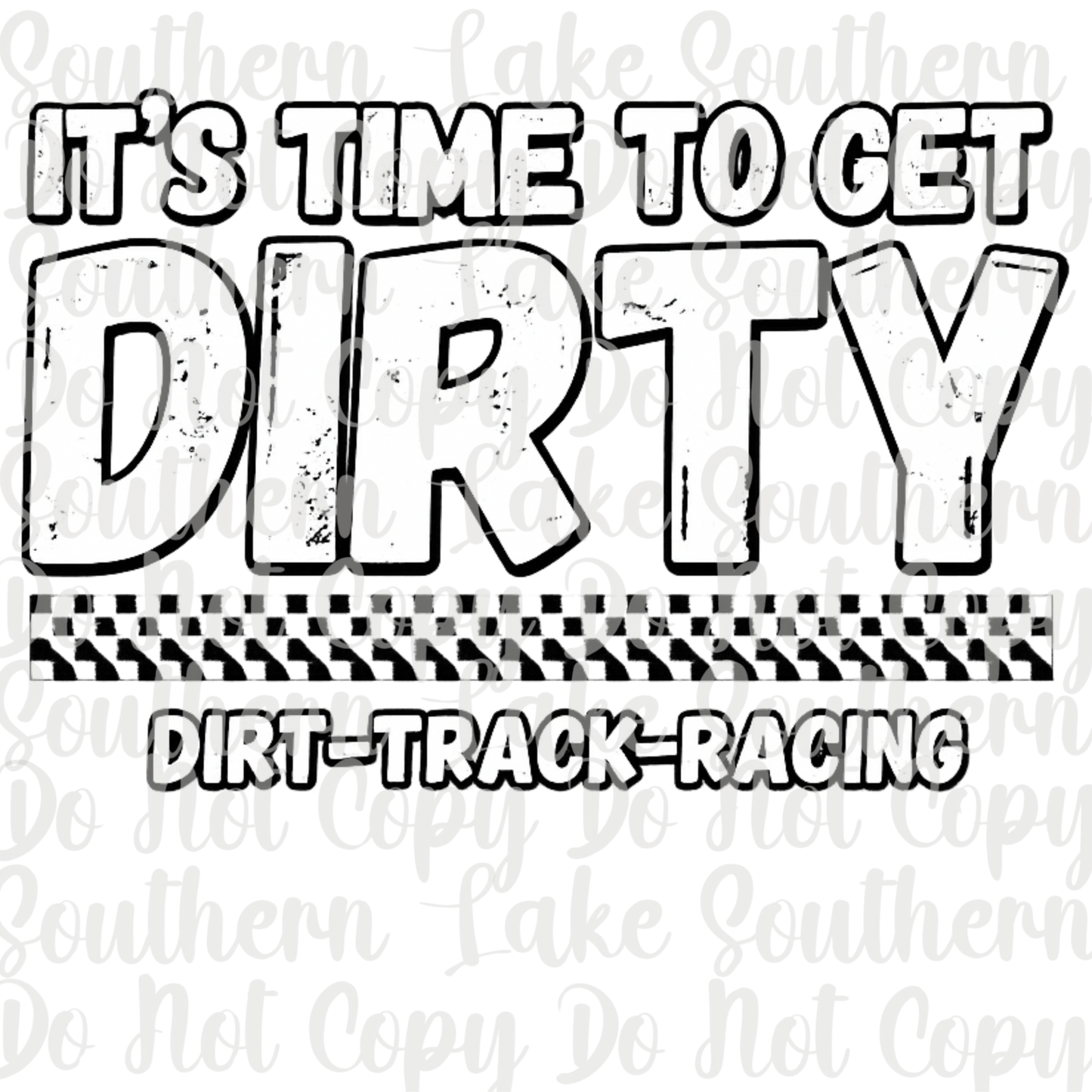 It's Time To Get Dirty DTF Single Print