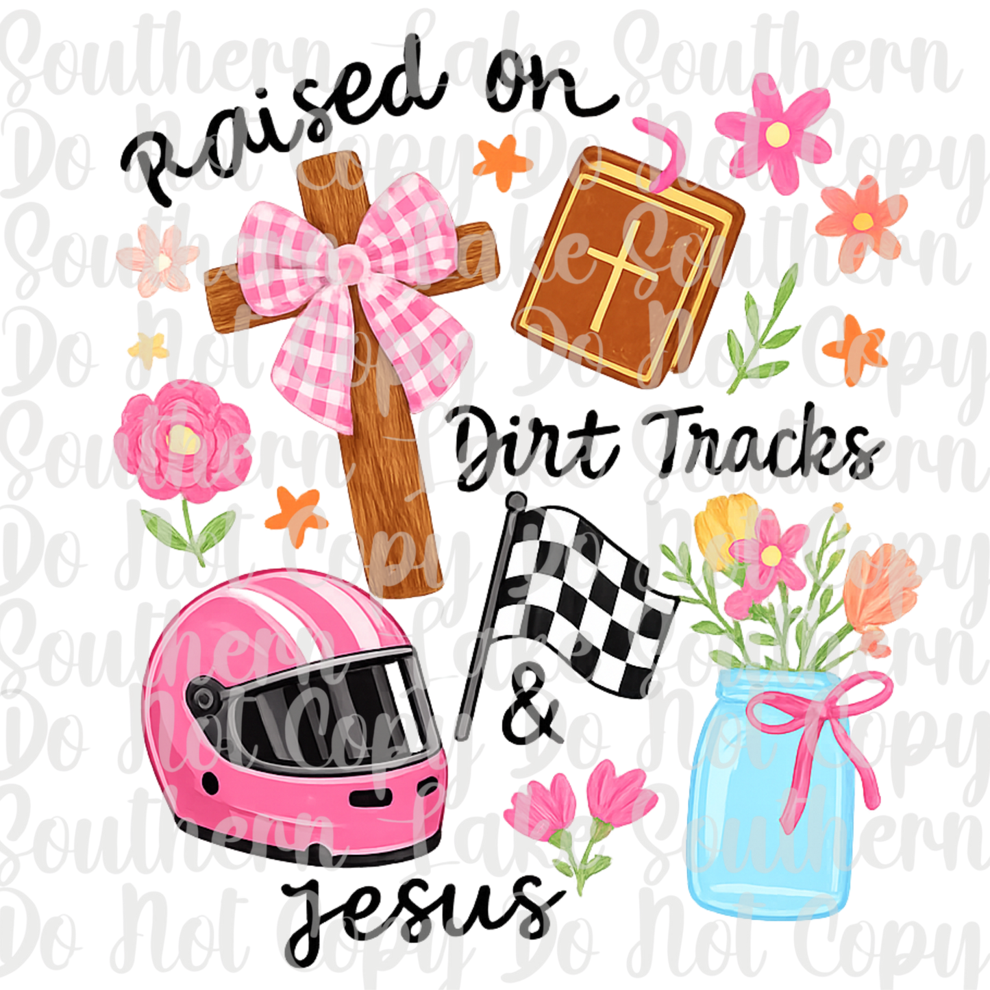 Raised On Dirt Tracks And Jesus DTF Single Print