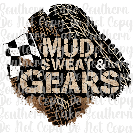 Mud Sweat and Gears DTF Single Print