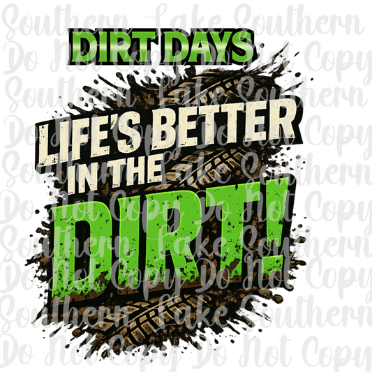Dirt Days Life's Better In The Dirt DTF Single Print