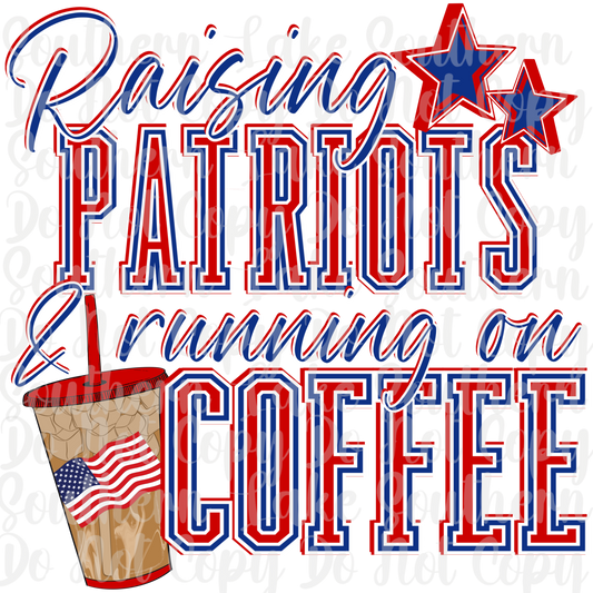 Raising Patriots and Running on Coffee DTF Single Print
