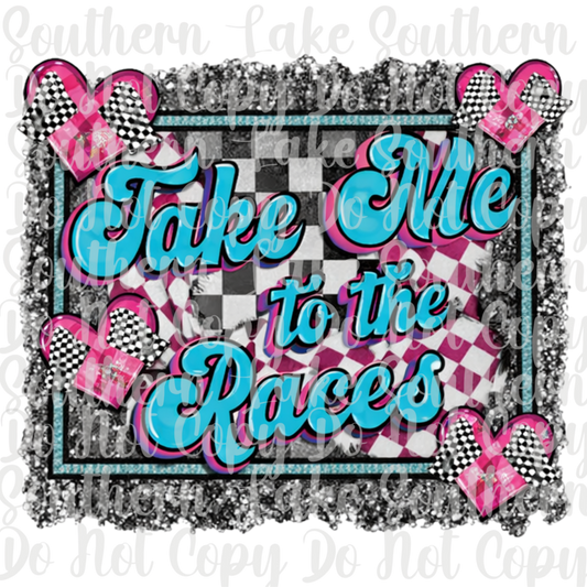 Take Me To The Races DTF Single Print
