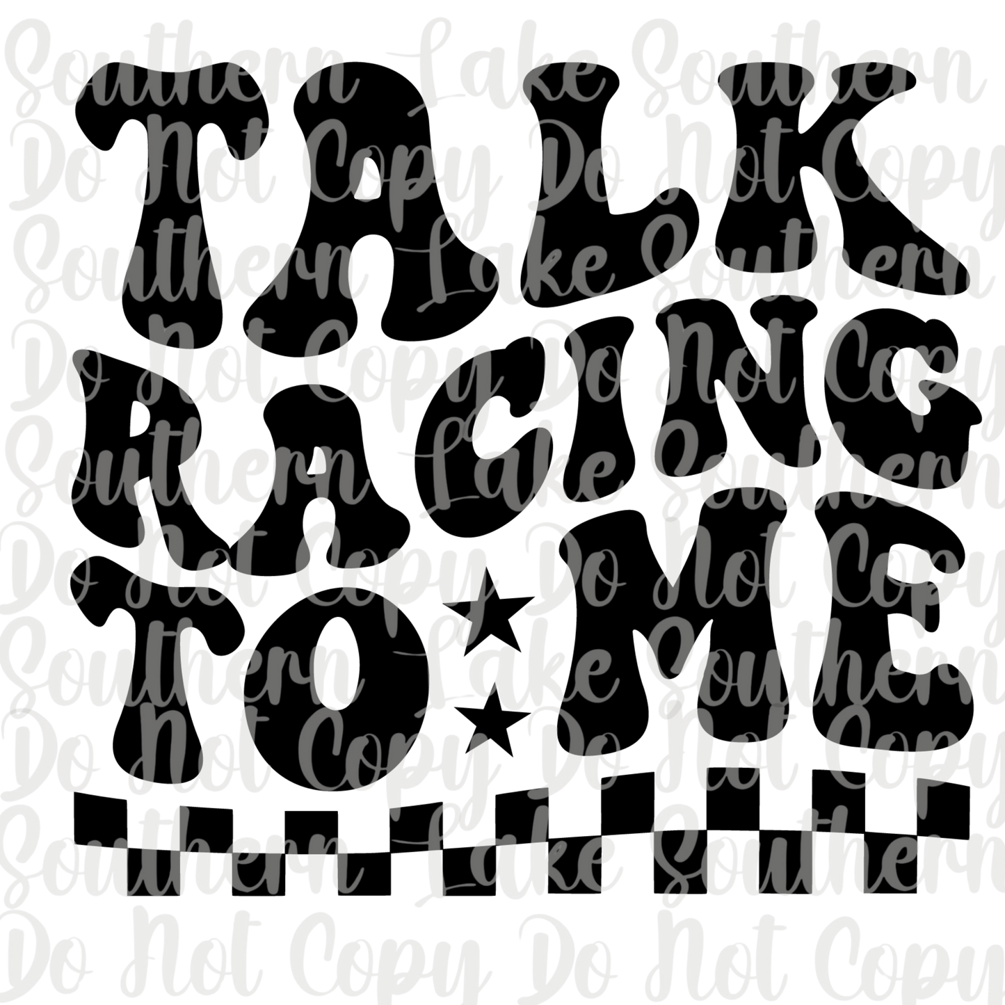 Talk Racing To Me DTF Single Print