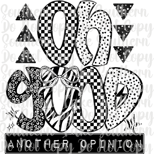 Oh Good Another Opinion DTF Single Print