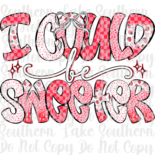 I Could Be Sweeter DTF Single Print