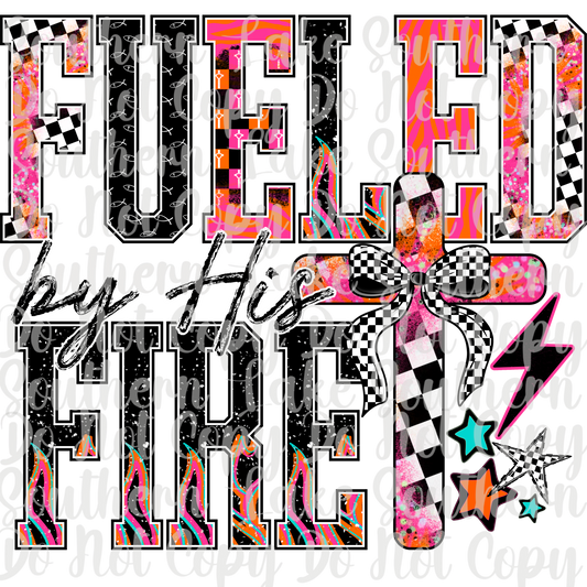 Fueled By His Fire DTF Single Print