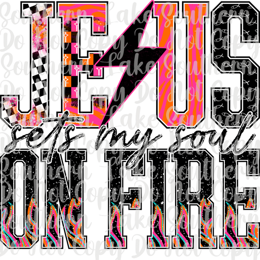 Jesus Sets My Soul On Fire DTF Single Print