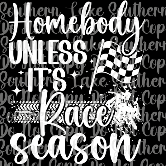 Homebody Unless it's Race Season DTF Single Print